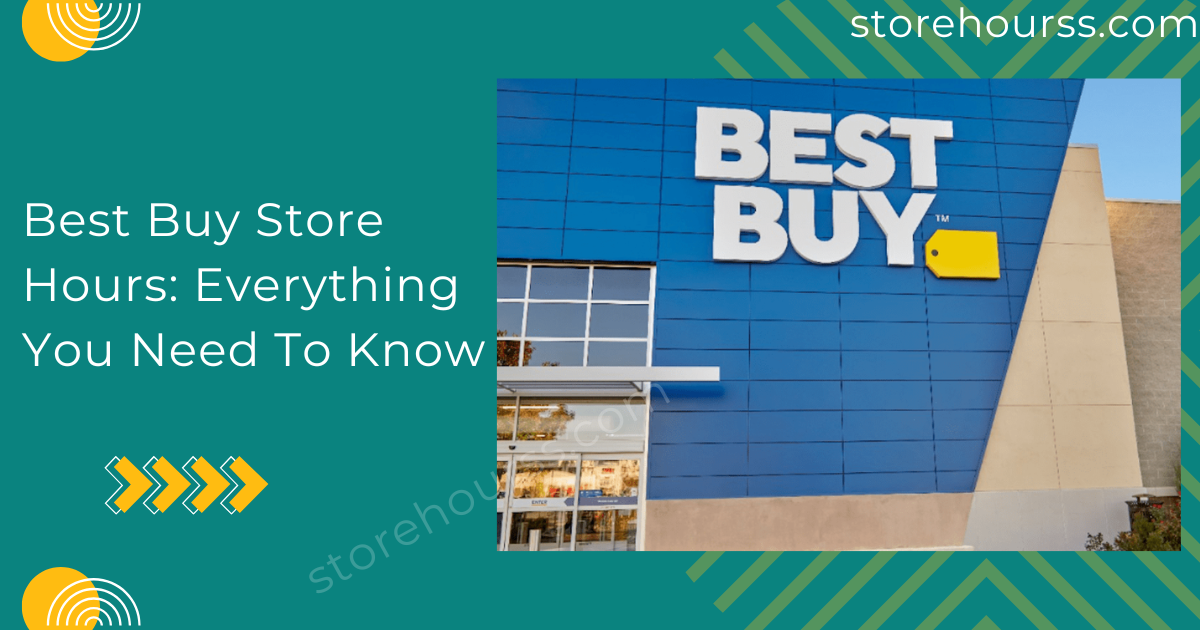 Best Buy Store Hours: Everything You Need To Know